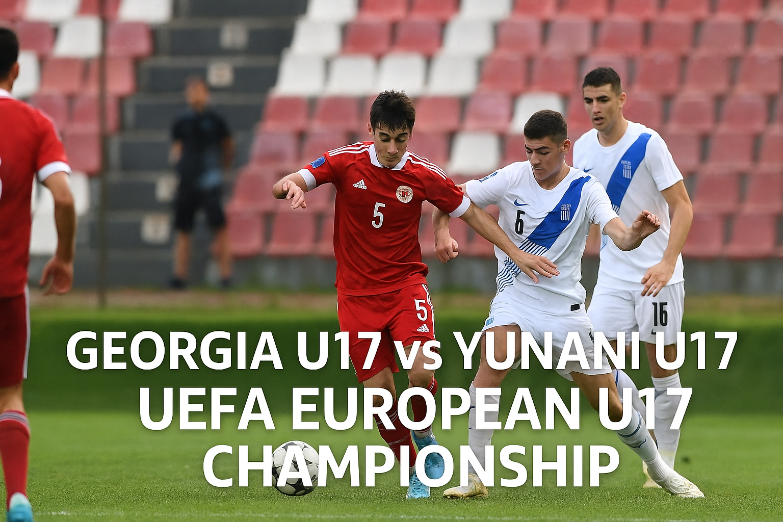 Okestream Georgia U17 vs Yunani U17 UEFA U17 Championship 2025 - Duel Sengit Menuju Prestasi Baru