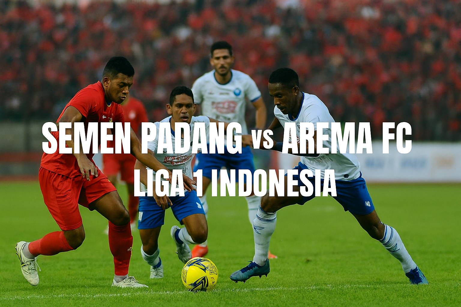 Link Okestream Resmi Semen Padang vs Arema FC Liga 1 Live HD - Saksikan Aksi Seru Secara Eksklusif dan Gratis!