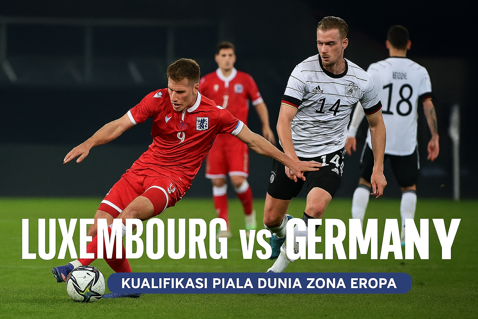 Luxembourg vs Germany Dini Hari Ini Bisa Disaksikan di Okestream dengan Akses Cepat dan Stabil - Duel Seru Tim Nasional di Tengah Persaingan Ketat