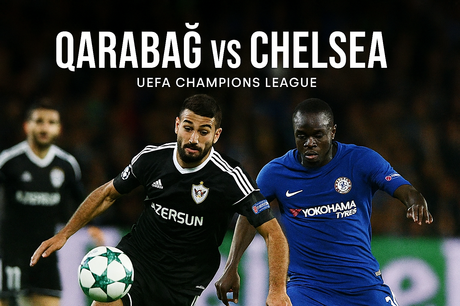 Okestream Hadirkan Qarabag vs Chelsea Dini Hari Ini Pukul 00.45 WIB - Prediksi Seru dan Keseruan Pertandingan Malam Ini