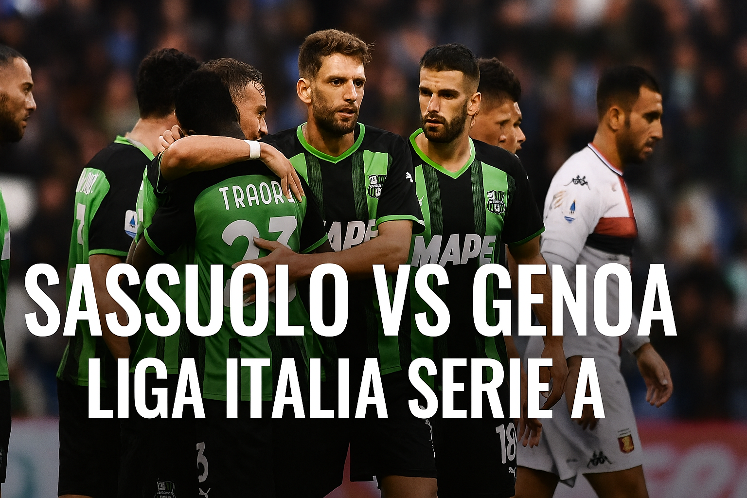 Okestream Sassuolo vs Genoa Live 00.30 WIB - Saksikan Langsung Kompetisi Seru Liga Italia