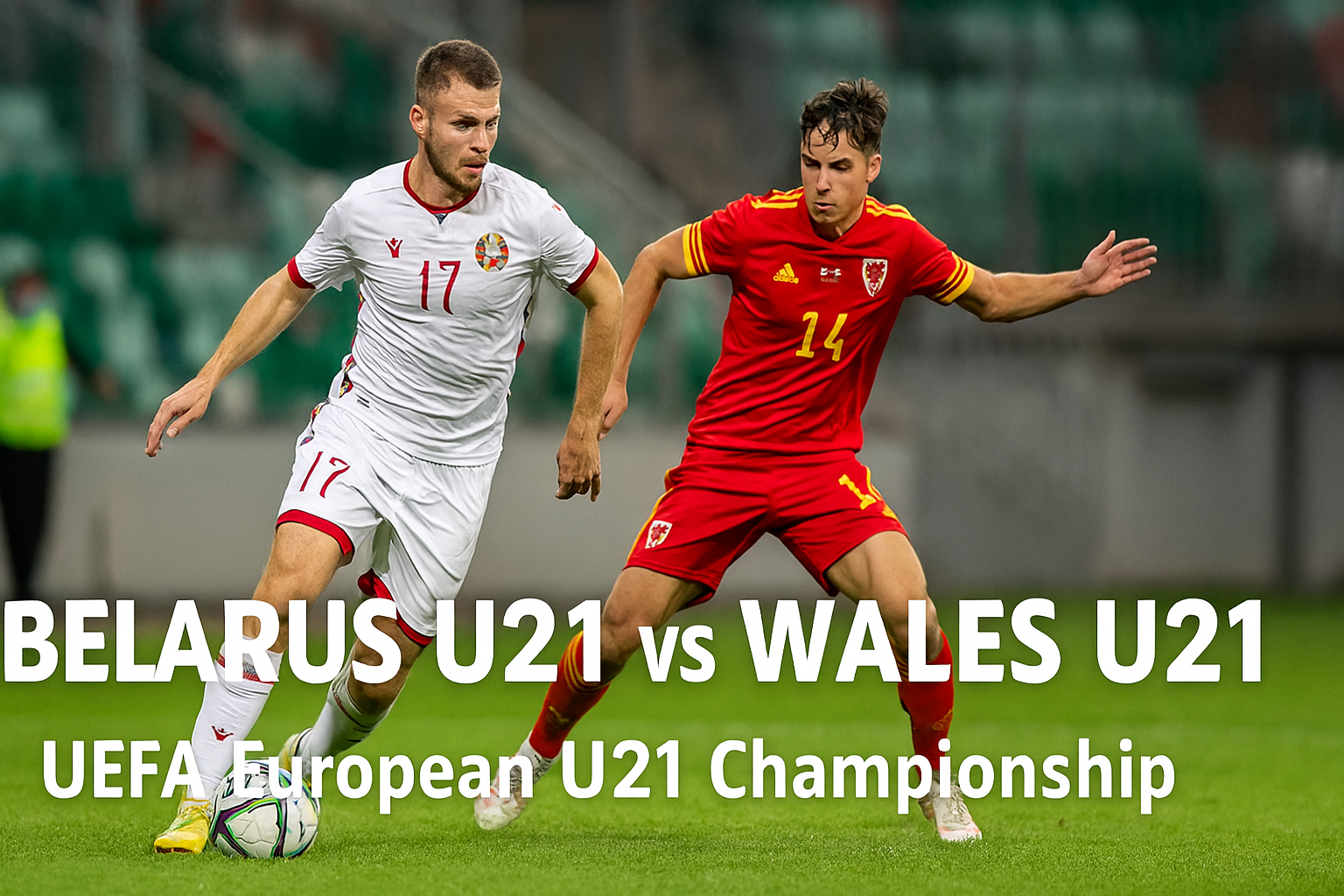 Okestream Siarkan Belarus U21 vs Wales U21 Malam Ini – Ulasan dan Prediksi Pertandingan 21.00 WIB yang Tak Boleh Dilewatkan