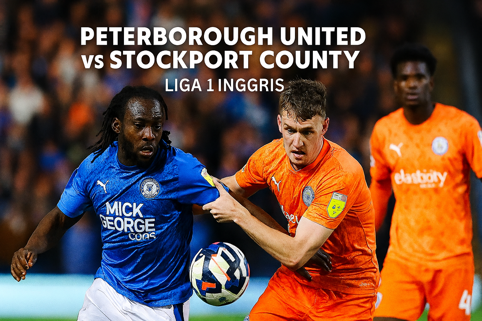 Okestream Siarkan Peterborough United vs Stockport County 03.00 WIB Tanpa Buffer – Pertandingan Seru di Liga Inggris