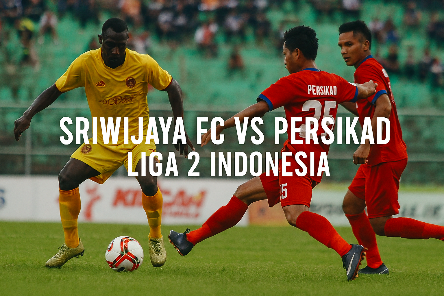 Okestream Tayang Sriwijaya FC vs Persikad Liga 2 Indonesia Siaran Langsung Kick Off 15.30 WIB - Saksikan Pertandingan Seru Liga 2 Indonesia Secara Live!