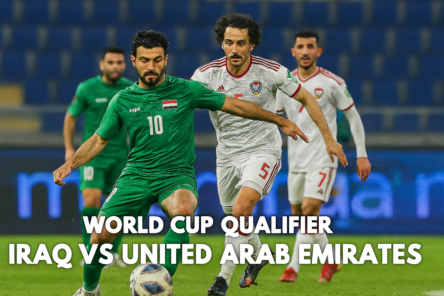 Okestream Tayangkan Live Iraq vs United Arab Emirates Kualifikasi Piala Dunia 23.00 WIB
