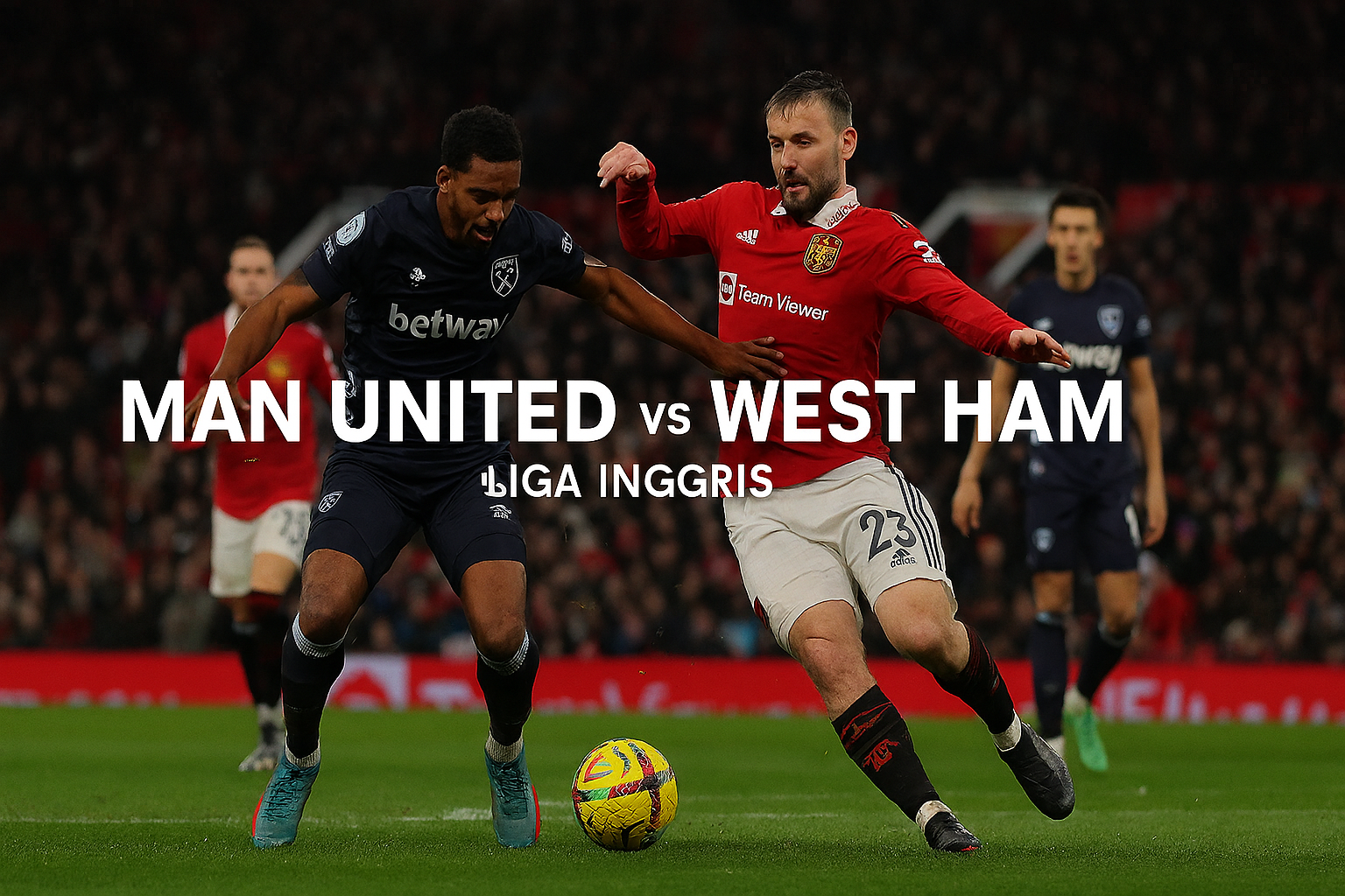 Okestream Hadirkan Link Nonton Man United vs West Ham Liga Inggris Pukul 03.00 WIB - Saksikan Duel Seru Secara Langsung!