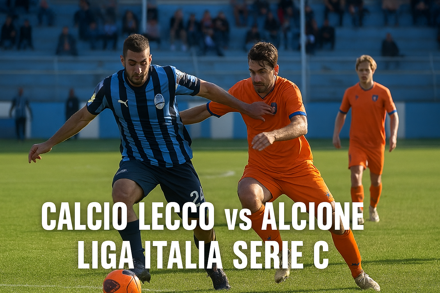 Okestream Siarkan Calcio Lecco vs Alcione: Cara Nonton Tanpa Delay di Sini!