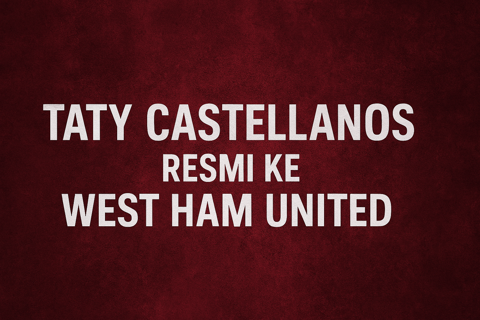 OkeStream Breaking: Taty Castellanos Resmi Berseragam West Ham United!