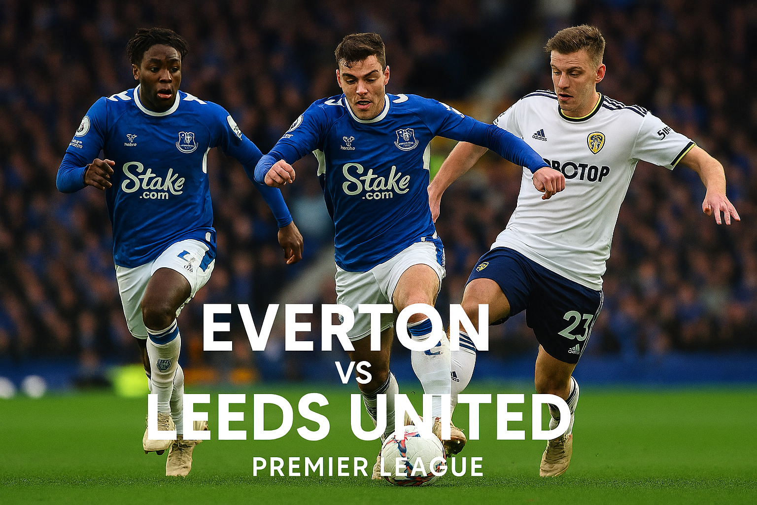 Okestream : Everton vs Leeds United Dini Hari Ini 03.00 WIB - Streaming Live dan Info Pertandingan