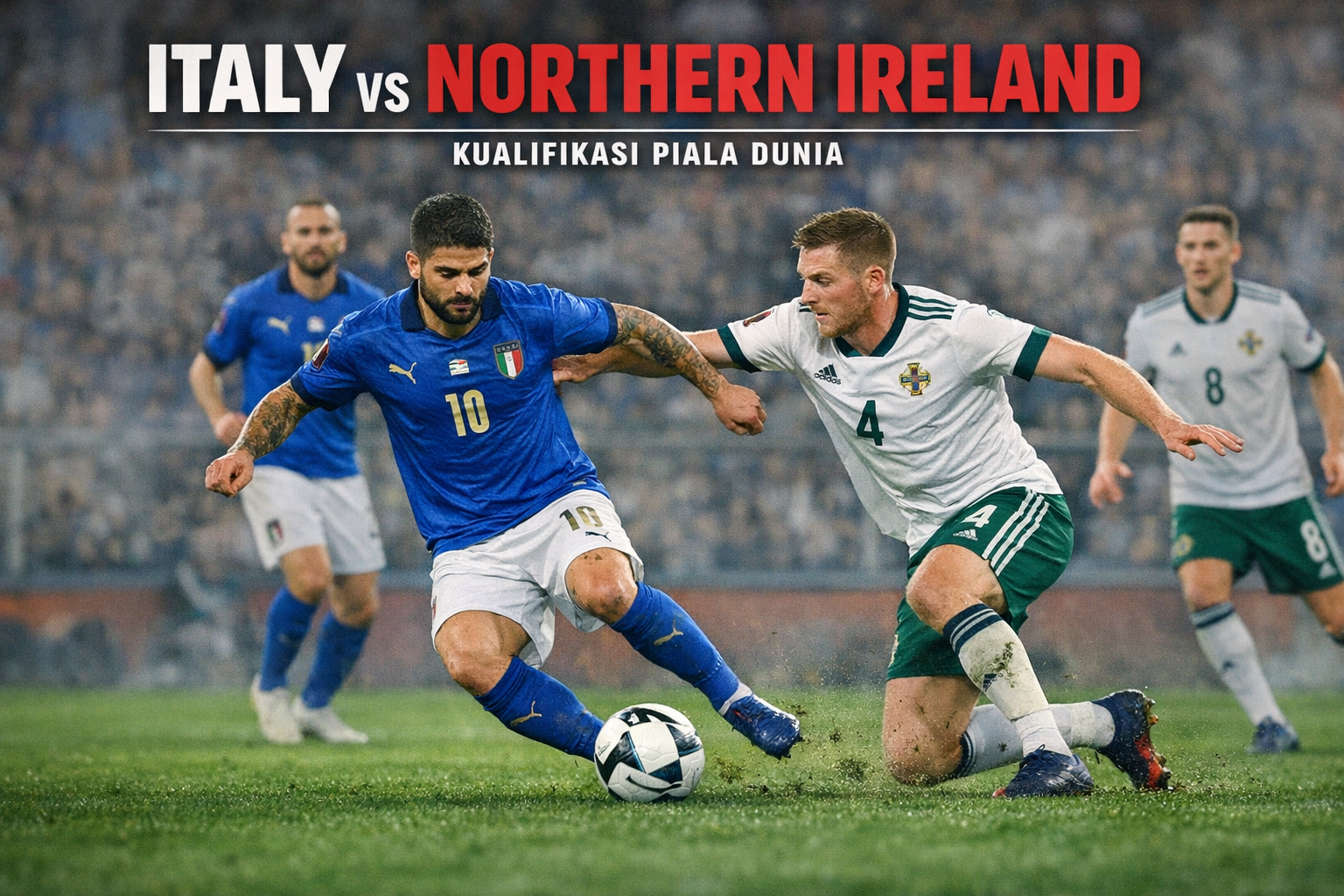 Italy vs Northern Ireland Live 02.45 WIB di OkeStream - Duel Seru dalam Kualifikasi Dunia yang Tak Boleh Dilewatkan