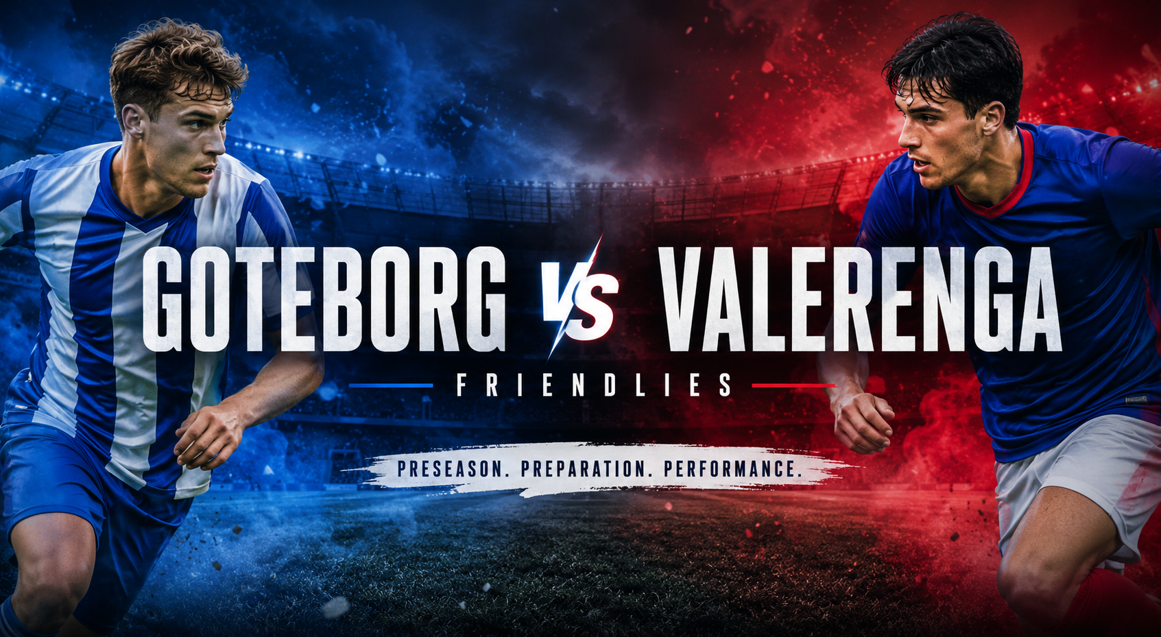 Okestream Bahas Goteborg vs Valerenga Friendlies Malam Ini Pukul 22.00 WIB dengan Fokus pada Persaingan Menarik Antar Klub Skandinavia